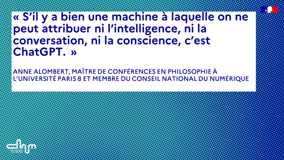 Visuel citation Anne Alombert " S'il y a bien une machine à laquelle on ne peut attribuer ni l'intelligence, ni la conversation, ni la conscience, c'est ChatGPT. "