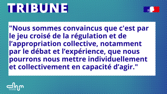 Visuel tribune membres du CNNum dans La Croix. Texte : "Nous sommes convaincus que c'est par le jeu croisé de la régulation et de l’appropriation collective, notamment par le débat et l’expérience, que nous pourrons nous mettre individuellement et collectivement en capacité d’agir."