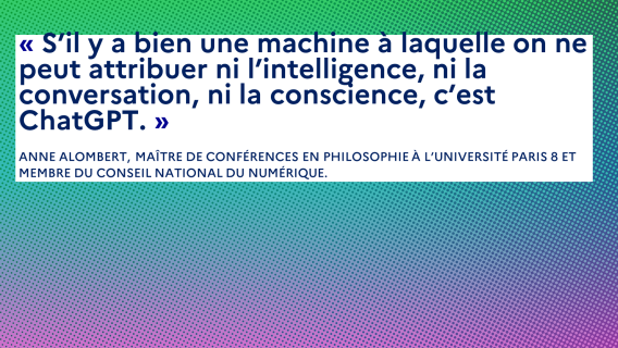 Visuel citation Anne Alombert " S'il y a bien une machine à laquelle on ne peut attribuer ni l'intelligence, ni la conversation, ni la conscience, c'est ChatGPT. "