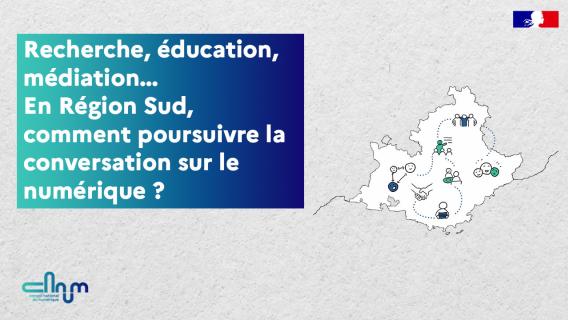 Recherche, éducation, médiation... En Région Sud, comment poursuivre la conversation sur le numérique ?