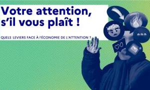 Visuel dossier Votre attention, s'il vous plaît ! Quels leviers face à l'économie de l'attention ?