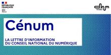 Cénum - La lettre d'information du Conseil national du numérique